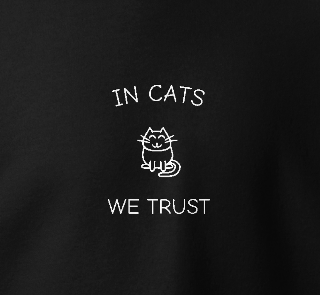 IN CATS WE TRUST - bestickter Hoodie