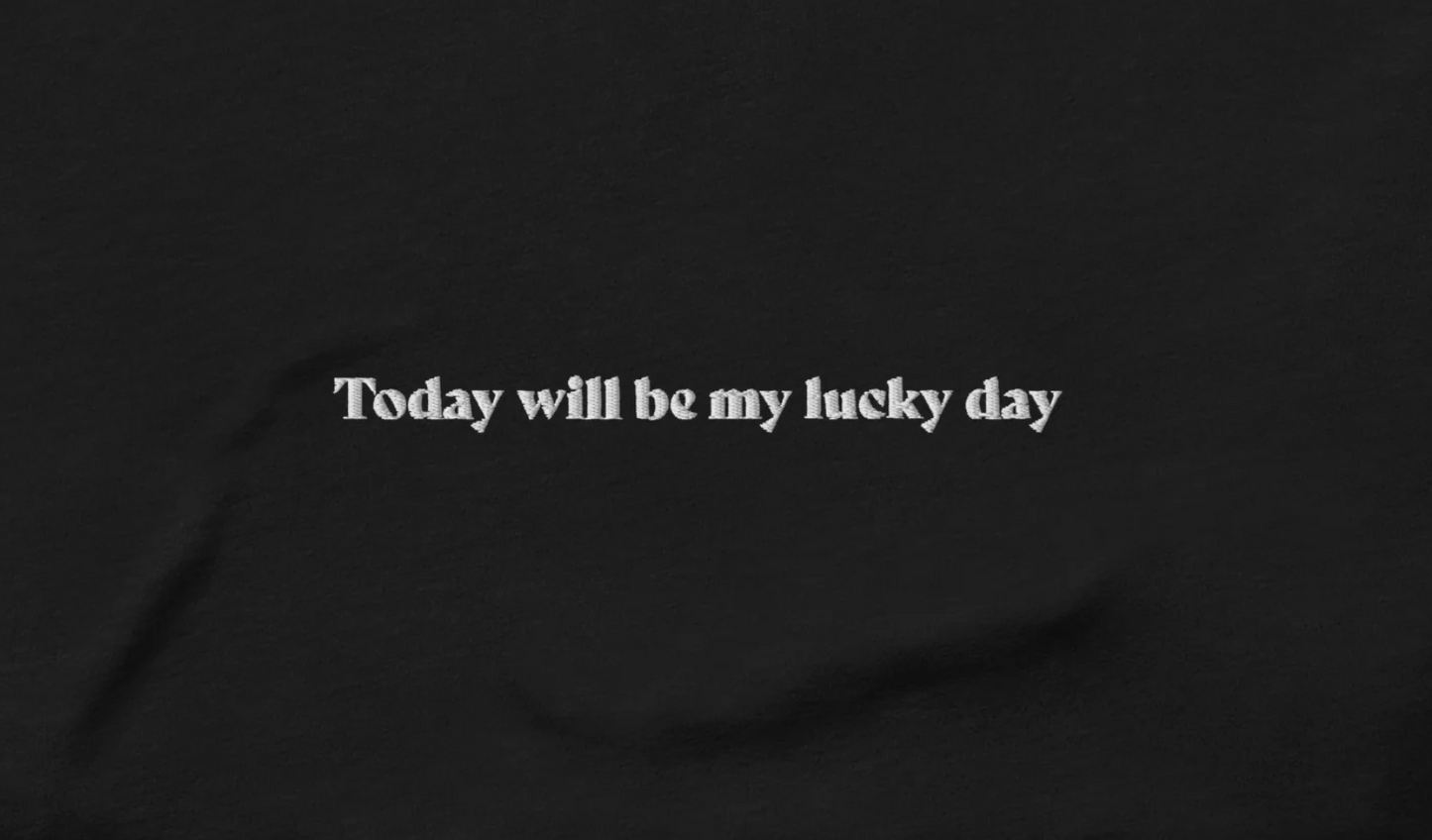 Today will be my lucky day - besticktes T-Shirt