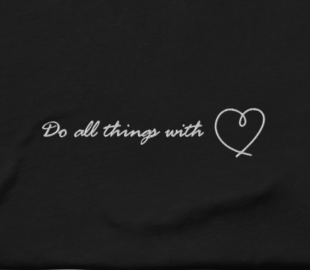 Do all things with love - embroidered T-shirt