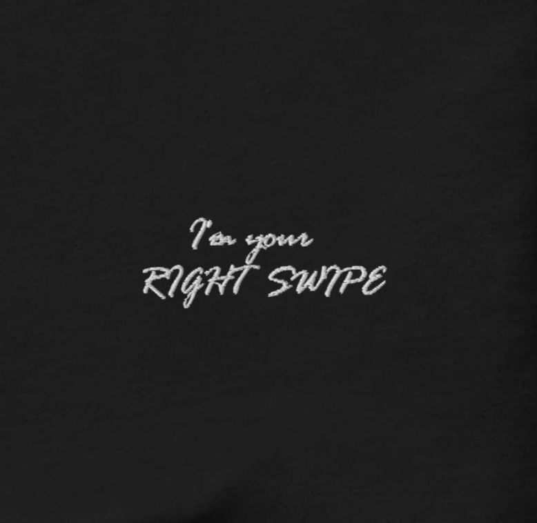 I'm your RIGHT SWIPE - besticktes T-Shirt