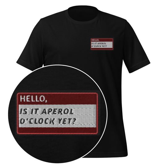 HELLO IS IT APEROL O’CLOCK YET? - Name Tag T-Shirt