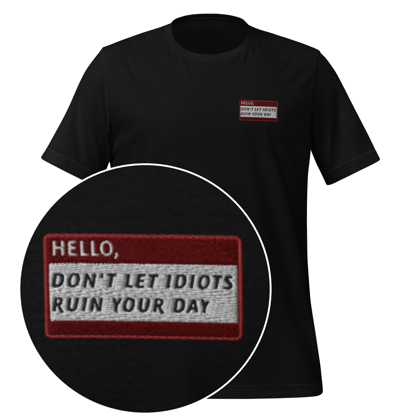 HELLO DON'T LET IDITOS RUIN YOUR DAY - Name Tag T-Shirt