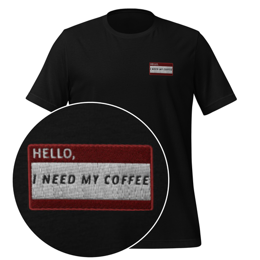 HELLO I NEED MY COFFEE - Name Tag T-Shirt