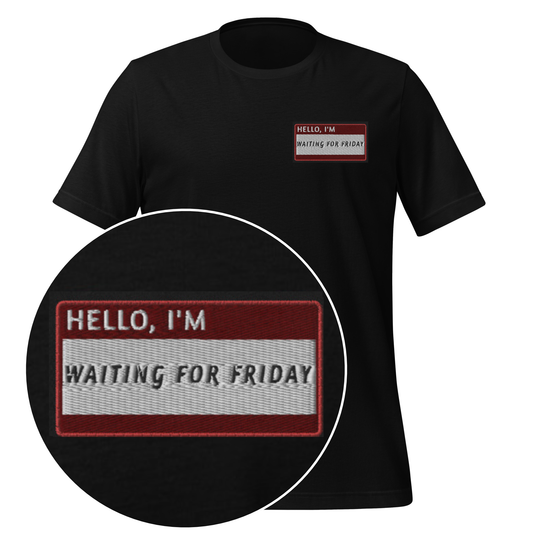 HELLO I'M WAITING FOR FRIDAY - Name Tag T-Shirt