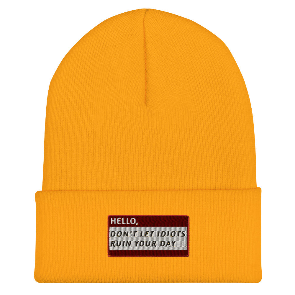 HELLO DON'T LET IDIOTS RUIN YOUR DAY Beanie