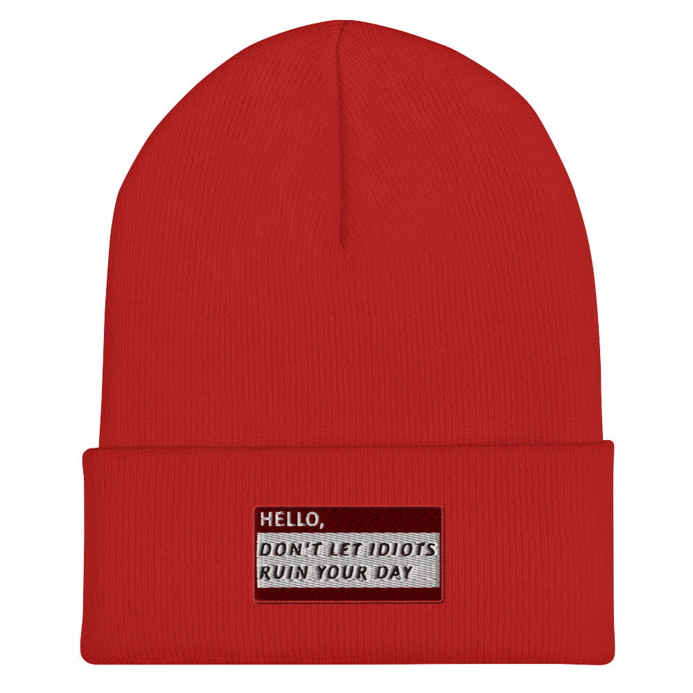 HELLO DON'T LET IDIOTS RUIN YOUR DAY Beanie