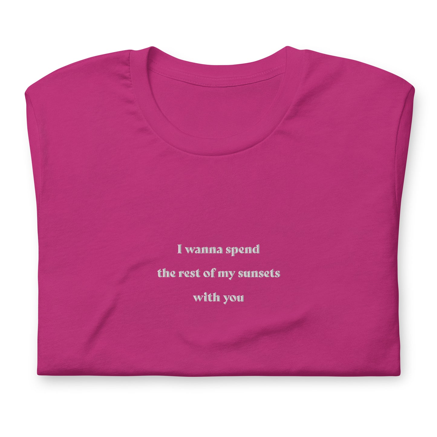 I wanna spend the rest of my sunsets with you - embroidered T-Shirt