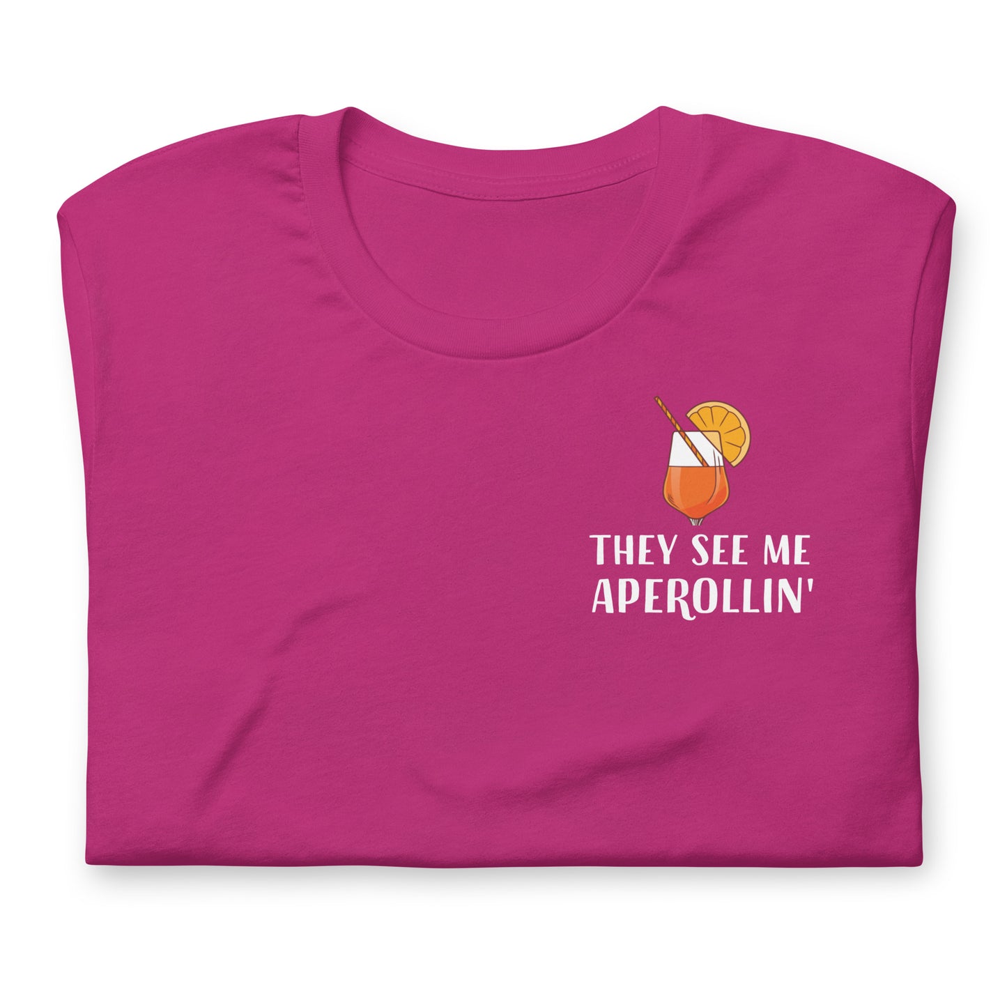 THEY SEE ME APEROLLIN' - bedrucktes T-Shirt