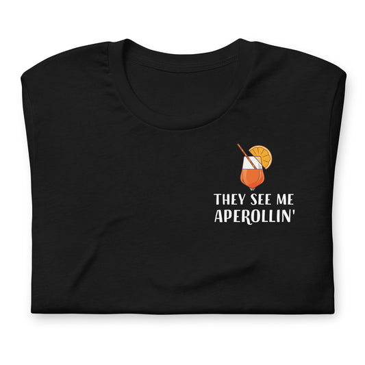 THEY SEE ME APEROLLIN' - bedrucktes T-Shirt