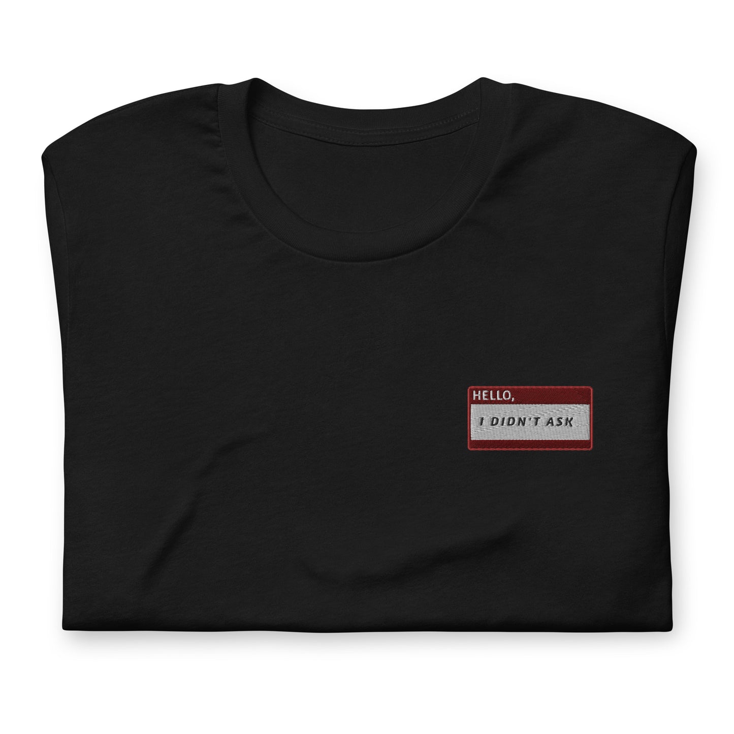 HELLO I DIDN'T ASK - Name Tag T-Shirt