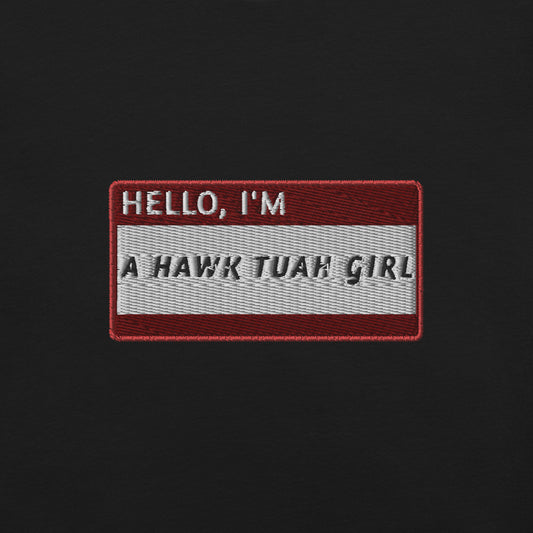 HELLO I'M A HAWK TUAH GIRL - Name Tag T-Shirt