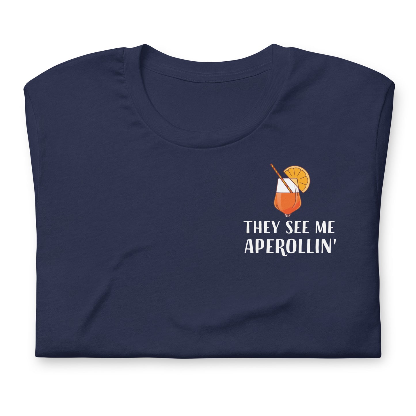 THEY SEE ME APEROLLIN' - bedrucktes T-Shirt