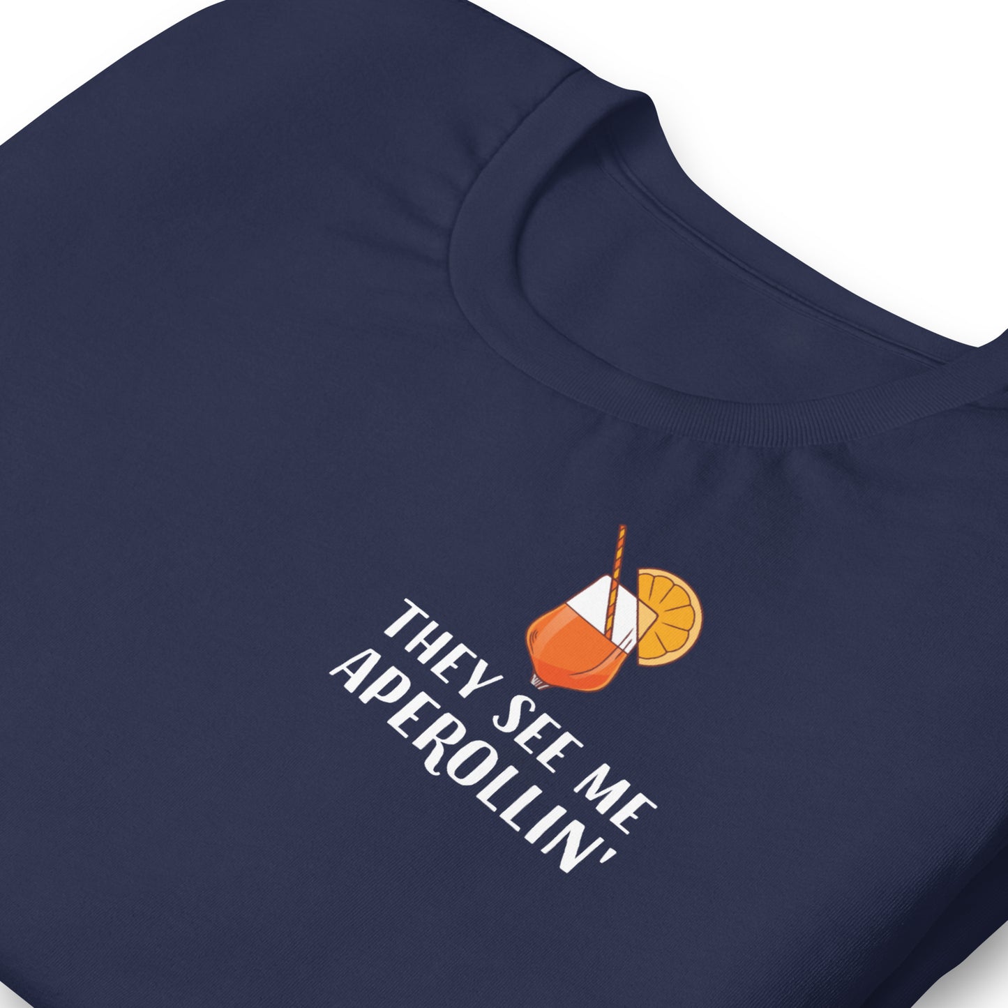 THEY SEE ME APEROLLIN' - bedrucktes T-Shirt