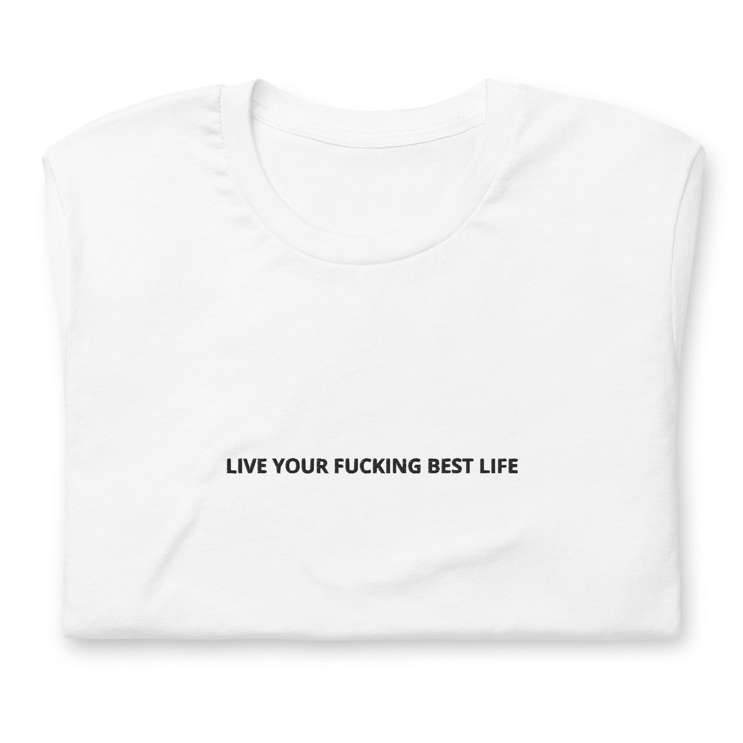 LIVE YOUR FUCKING BEST LIFE -  besticktes T-Shirt
