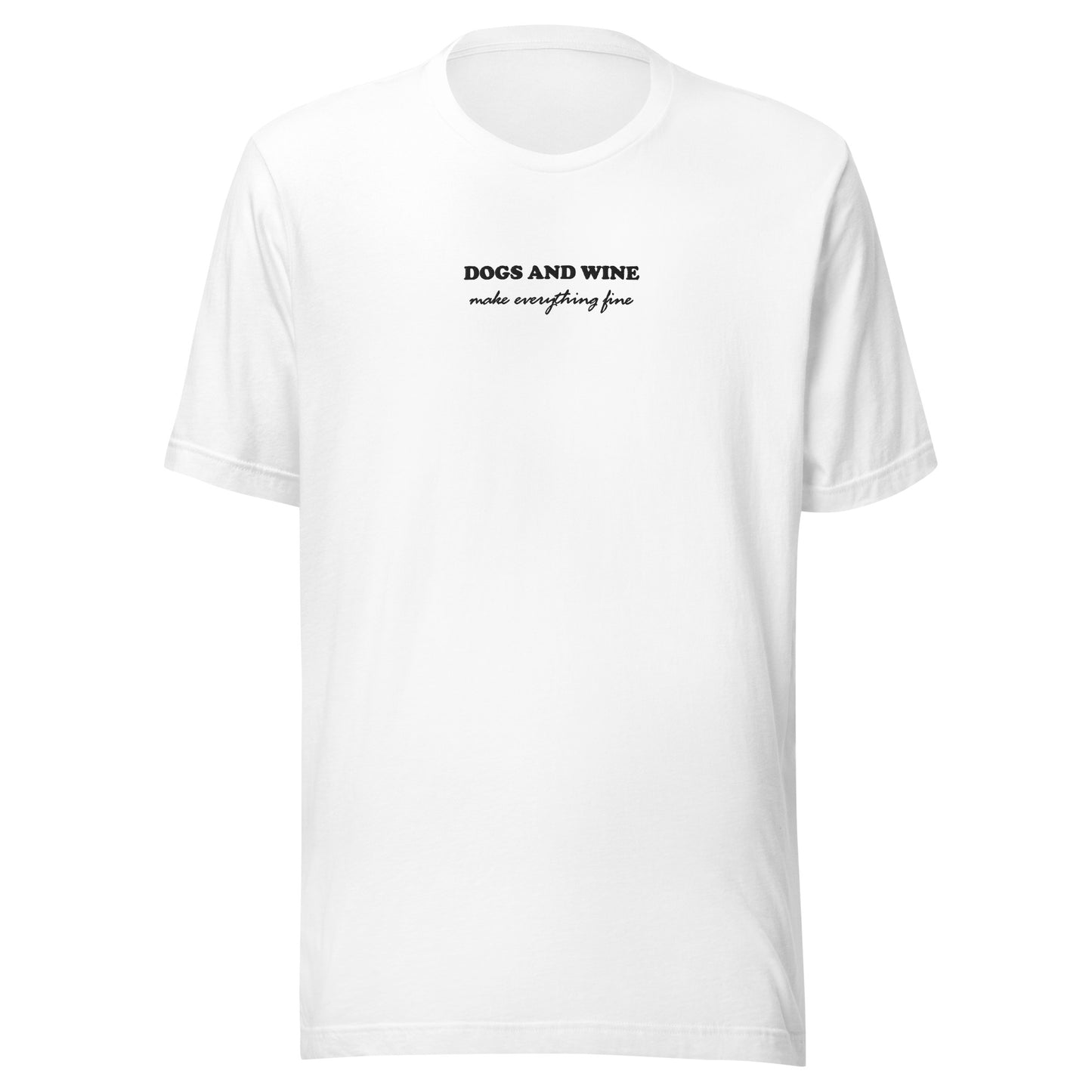 DOGS AND WINE MAKE EVERYTHING FINE - besticktes T-Shirt