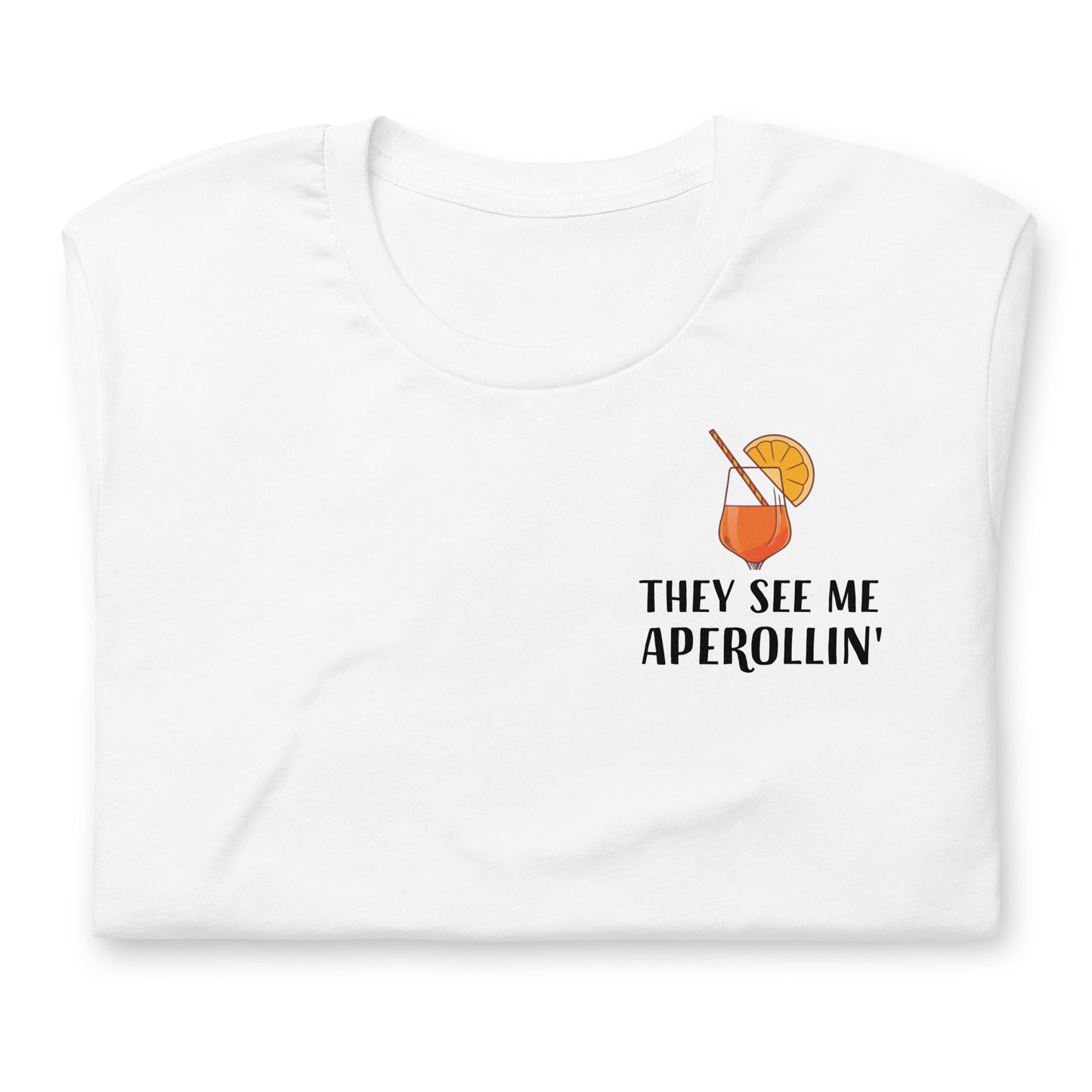 THEY SEE ME APEROLLIN' - bedrucktes T-Shirt