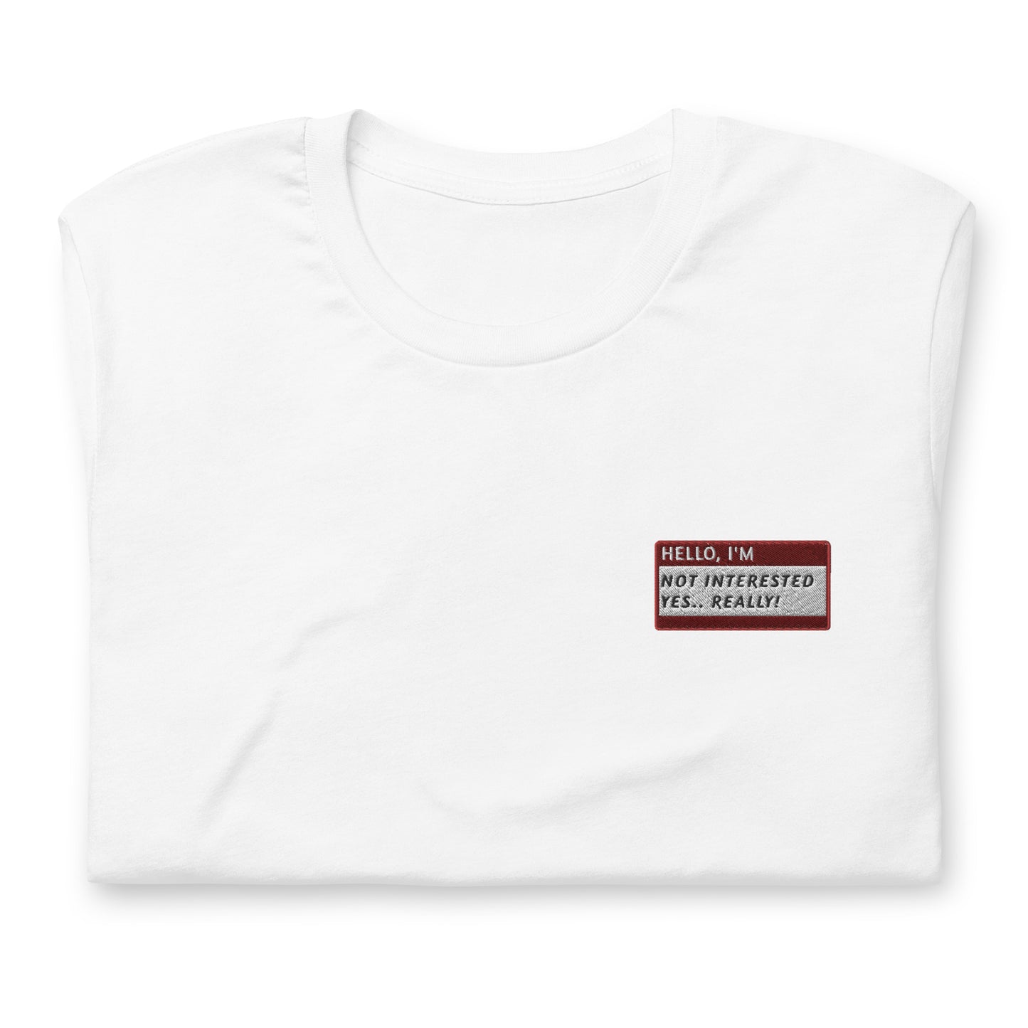 HELLO I'M NOT INTERESTED. YES.. REALLY! - Name Tag T-Shirt