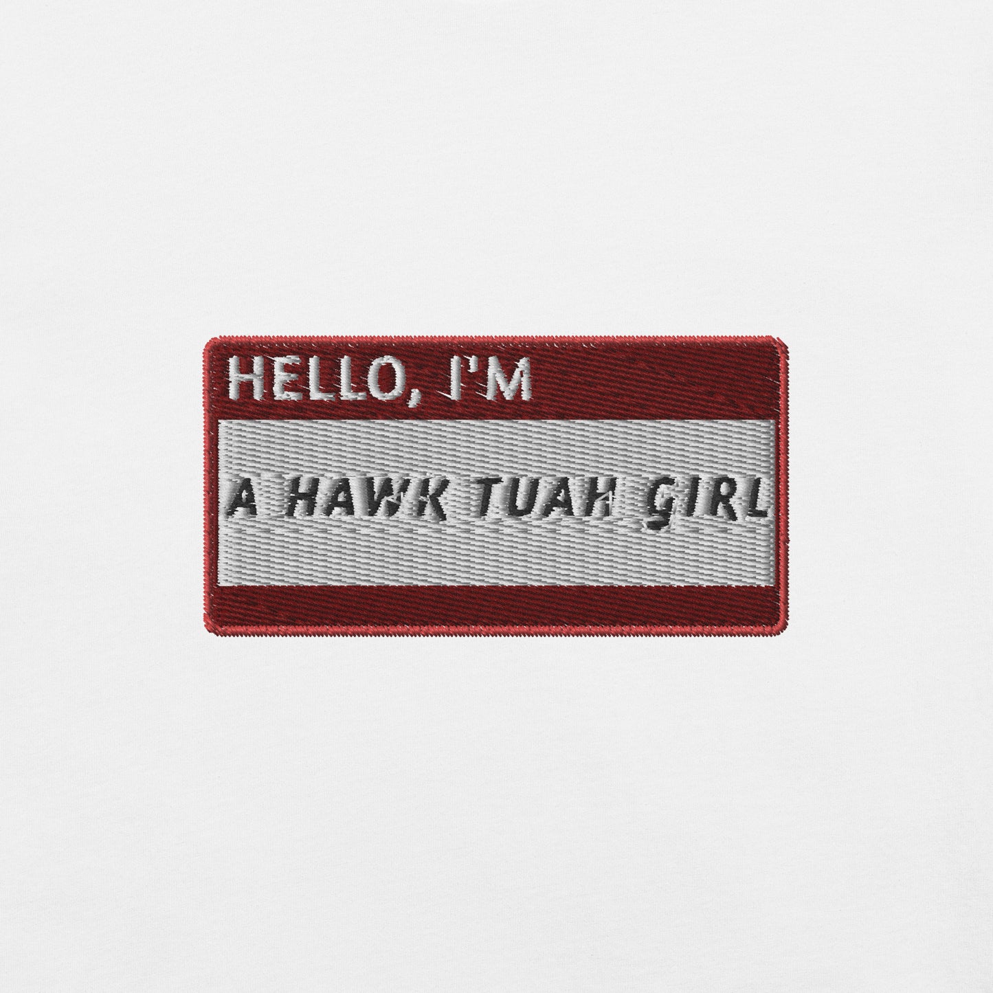 HELLO I'M A HAWK TUAH GIRL - Name Tag T-Shirt