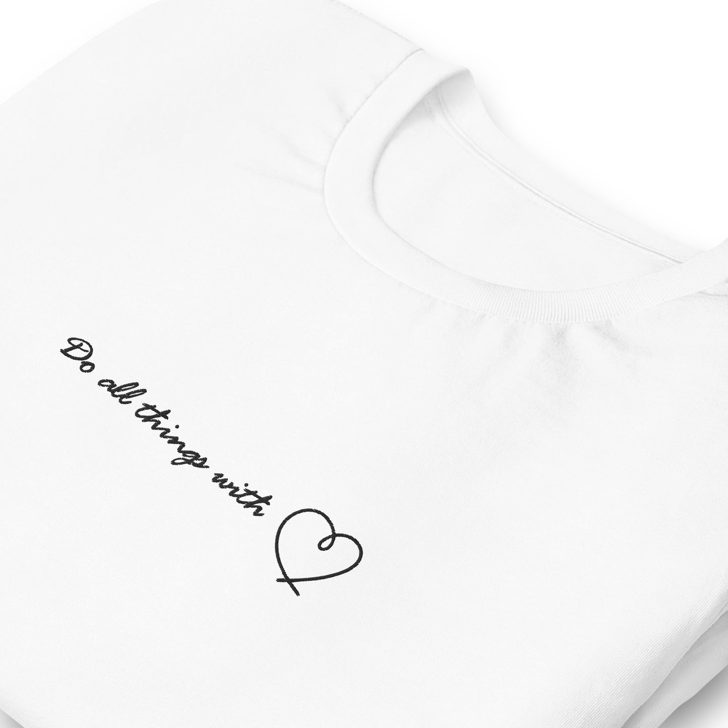 Do all things with love - embroidered T-shirt