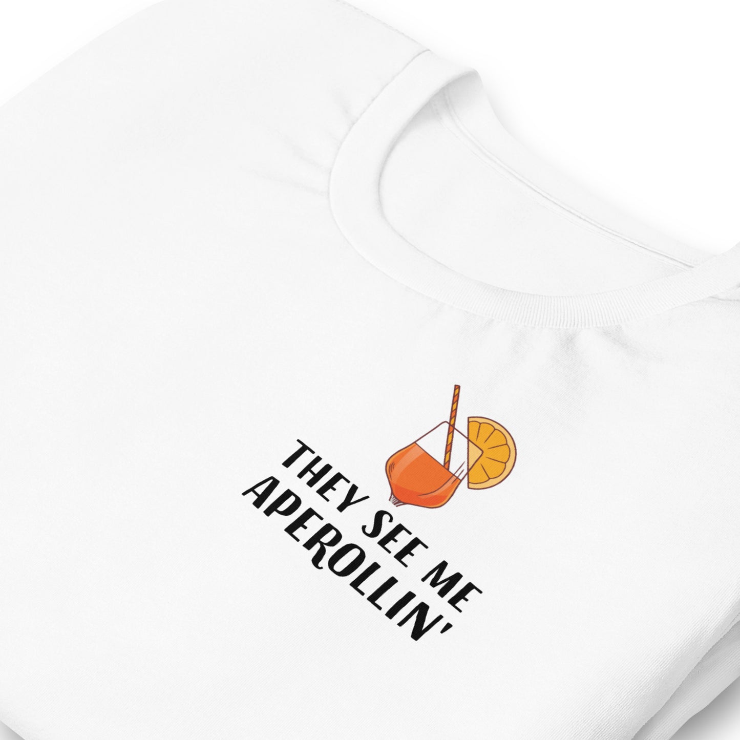 THEY SEE ME APEROLLIN' - bedrucktes T-Shirt