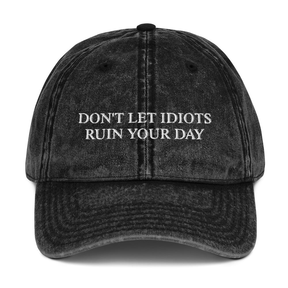 DON'T LET IDIOTS RUIN YOUR DAY - Vintage Dad Cap