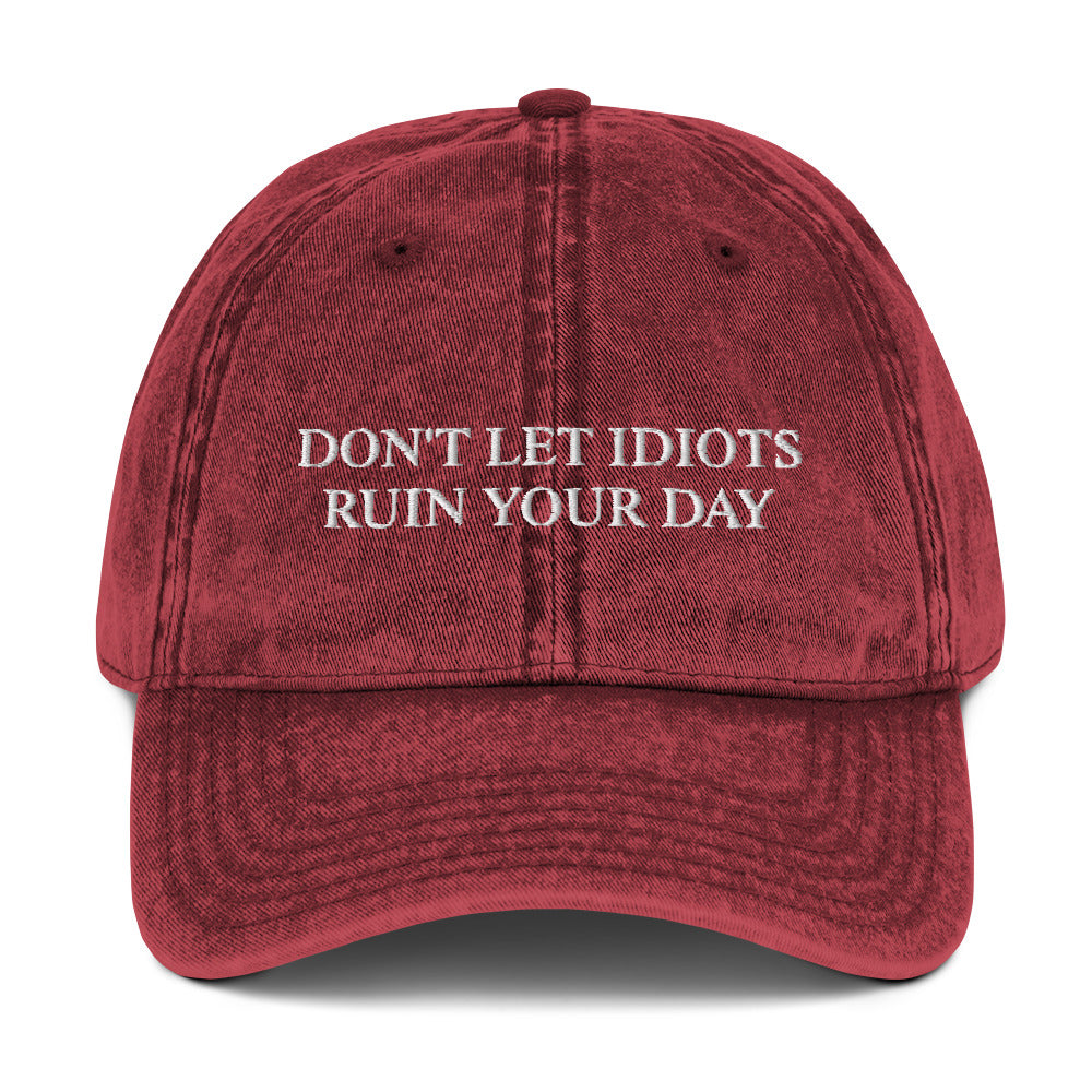 DON'T LET IDIOTS RUIN YOUR DAY - Vintage Dad Cap