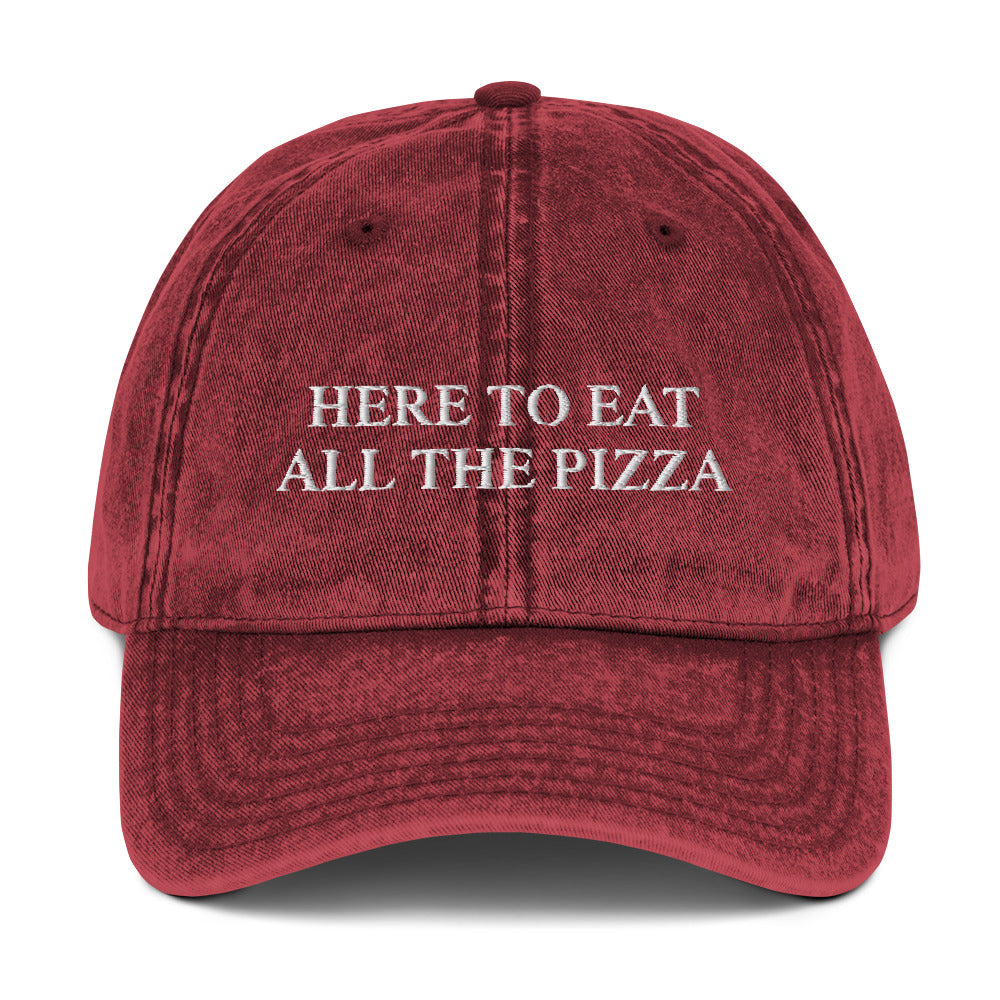 HERE TO EAT ALL THE PIZZA - Vintage Dad Cap