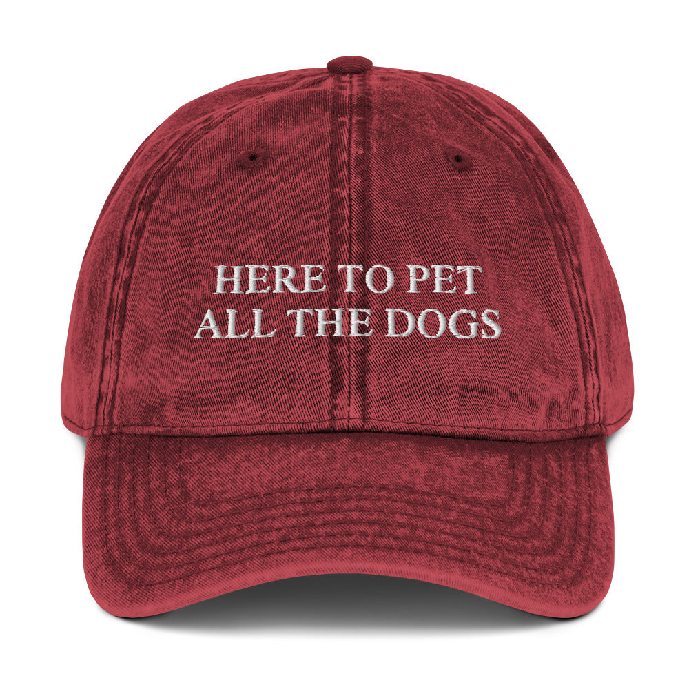 HERE TO PET ALL THE DOGS - Vintage Dad Cap
