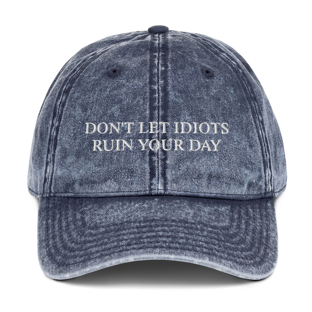 DON'T LET IDIOTS RUIN YOUR DAY - Vintage Dad Cap