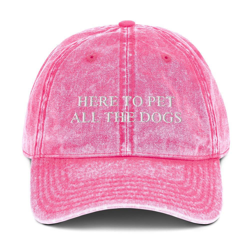 HERE TO PET ALL THE DOGS - Vintage Dad Cap