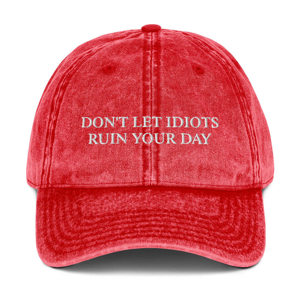 DON'T LET IDIOTS RUIN YOUR DAY - Vintage Dad Cap